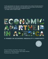 Economic Apartheid in America: A Primer on Economic Inequality and Insecurity (Second Edition)
