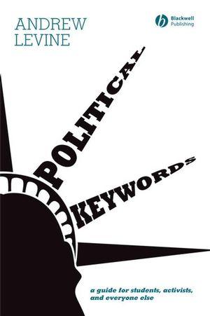 Political Keywords: A Guide for Students, Activists, and Everyone Else