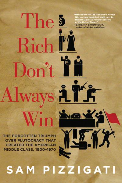 New Book: “The Rich Don’t Always Win: The Forgotten Triumph over Plutocracy that Created the American Middle Class”