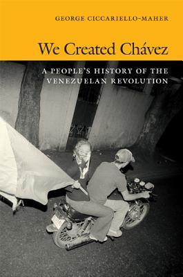 Author Event: We Created Chavez: A People’s History of the Venezuelan Revolution
