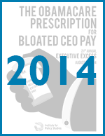 Executive Excess 2014: The Obamacare Prescription for Bloated CEO Pay