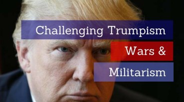 Challenging Trumpism, Wars and Militarism