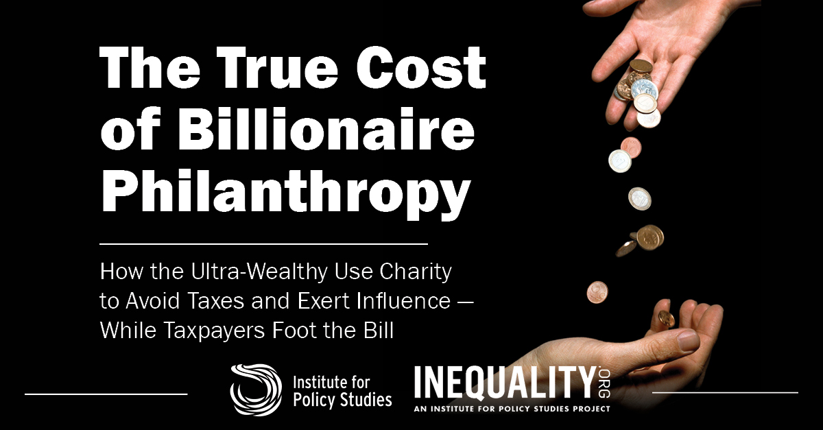 New Report from the Institute for Policy Studies Reveals the True Cost of Billionaire Philanthropy